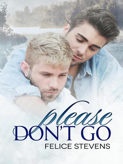 Title details for Please Don't Go by Felice Stevens - Available